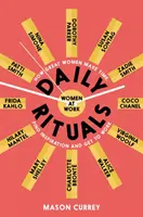 Denné rituály žien v práci - Ako si veľké ženy nájdu čas, inšpiráciu a pustia sa do práce - Daily Rituals Women at Work - How Great Women Make Time, Find Inspiration, and Get to Work