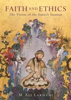 Viera a etika: Vízia ismailitského imamata - Faith and Ethics: The Vision of the Ismaili Imamat