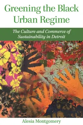 Ekologizácia čierneho mestského režimu: The Culture and Commerce of Sustainability in Detroit - Greening the Black Urban Regime: The Culture and Commerce of Sustainability in Detroit