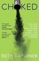 Choked - Vek znečistenia ovzdušia a boj za čistejšiu budúcnosť - Choked - The Age of Air Pollution and the Fight for a Cleaner Future