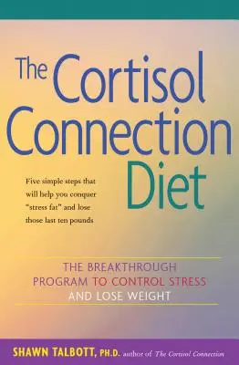 The Cortisol Connection Diet (Diéta o kortizolovom prepojení): Prelomový program na zvládnutie stresu a zníženie hmotnosti - The Cortisol Connection Diet: The Breakthrough Program to Control Stress and Lose Weight