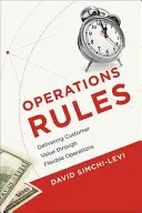 Pravidlá prevádzky: Dodávanie hodnoty zákazníkom prostredníctvom flexibilných operácií - Operations Rules: Delivering Customer Value through Flexible Operations