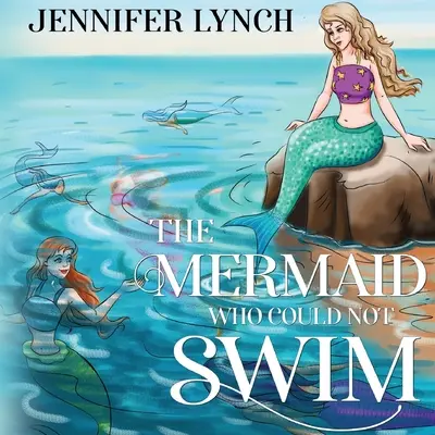 Morská panna, ktorá nevedela plávať - The Mermaid who could not Swim