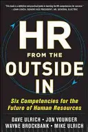 HR zvonku: Šesť kompetencií pre budúcnosť ľudských zdrojov - HR from the Outside In: Six Competencies for the Future of Human Resources