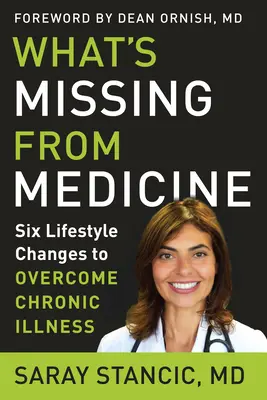 Čo chýba v medicíne: Šesť zmien životného štýlu na prekonanie chronickej choroby - What's Missing from Medicine: Six Lifestyle Changes to Overcome Chronic Illness