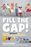 Vyplňte medzeru! - 120 okamžitých biblických hier pre nedeľné školy a strednotýždňové skupiny - Fill the Gap! - 120 instant Bible games for Sunday schools and midweek groups