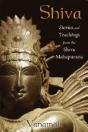 Šiva: Príbehy a učenia zo Šivovej mahapurány - Shiva: Stories and Teachings from the Shiva Mahapurana
