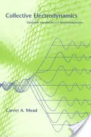 Kolektívna elektrodynamika - Kvantové základy elektromagnetizmu - Collective Electrodynamics - Quantum Foundations of Electromagnetism