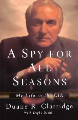 Špión pre všetky ročné obdobia: Môj život v CIA - A Spy for All Seasons: My Life in the CIA