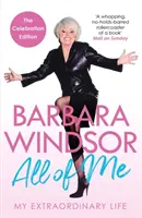 Celá ja - Môj neobyčajný život - najnovšia autobiografia Barbary Windsorovej - All of Me - My Extraordinary Life - The Most Recent Autobiography by Barbara Windsor