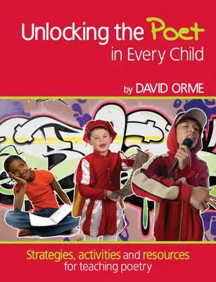 Odhaľte básnika v každom dieťati - Stratégie, aktivity a zdroje na vyučovanie poézie - Unlocking the Poet in Every Child - Strategies, activities and resources for teaching poetry