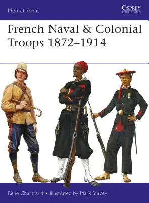 Francúzske námorné a koloniálne vojská 1872-1914 - French Naval & Colonial Troops 1872-1914
