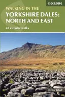 Prechádzky po Yorkshire Dales: Sever a východ - Howgills, Mallerstang, Swaledale, Wensleydale, Coverdale a Nidderdale - Walking in the Yorkshire Dales: North and East - Howgills, Mallerstang, Swaledale, Wensleydale, Coverdale and Nidderdale