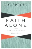 Samotná viera: Evanjeliové učenie o ospravedlnení - Faith Alone: The Evangelical Doctrine of Justification