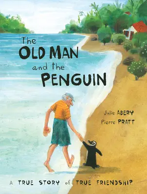 Starec a tučniak: Skutočný príbeh o skutočnom priateľstve - The Old Man and the Penguin: A True Story of True Friendship