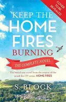 Udržujte domáce ohne: Vydanie: Kompletný román - Keep the Home Fires Burning: The Complete Novel