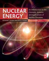 Jadrová energia: Úvod do koncepcií, systémov a aplikácií jadrových procesov - Nuclear Energy: An Introduction to the Concepts, Systems, and Applications of Nuclear Processes