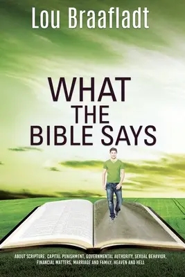 Čo hovorí Biblia: O Písme, treste smrti, vládnej moci, sexuálnom správaní, finančných záležitostiach, manželstve a rodine, - What the Bible Says: about scripture, capital punishment, governmental authority, sexual behavior, financial matters, marriage and family,