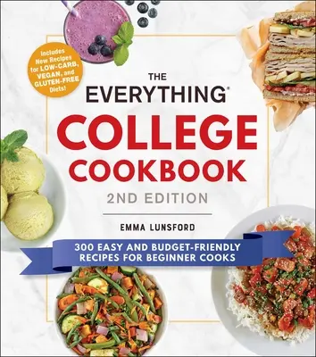 The Everything College Cookbook, 2. vydanie: 300 jednoduchých a finančne nenáročných receptov pre začínajúcich kuchárov. - The Everything College Cookbook, 2nd Edition: 300 Easy and Budget-Friendly Recipes for Beginner Cooks