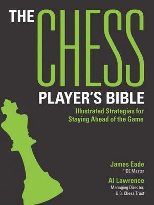 Biblia šachistu: Šachová kniha: Ilustrované stratégie pre udržanie náskoku v hre - The Chess Player's Bible: Illustrated Strategies for Staying Ahead of the Game