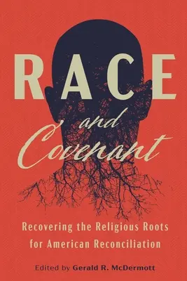 Rasa a zmluva: Obnovenie náboženských koreňov amerického zmierenia - Race and Covenant: Recovering the Religious Roots for American Reconciliation