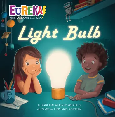 Žiarovka: Heuréka! životopis myšlienky - Light Bulb: Eureka! the Biography of an Idea