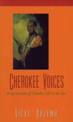 Cherokee Voices: Rané správy o živote Čerokíjov na východe - Cherokee Voices: Early Accounts of Cherokee Life in the East