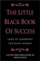 Malá čierna kniha úspechu: Zákony vedenia pre černošské ženy - The Little Black Book of Success: Laws of Leadership for Black Women