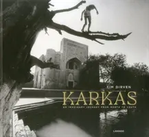 Karkas - Tim Dirven: Imaginárna cesta zo severu na juh - Karkas - Tim Dirven: An Imaginary Journey from North to South