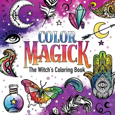 Farebná mágia: Čarodejnícka maľovanka - Color Magick: The Witch's Coloring Book