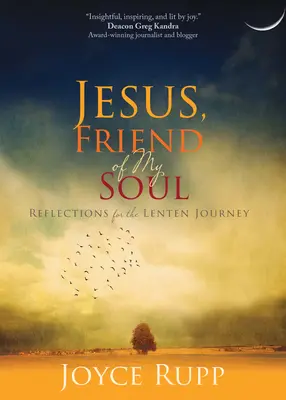 Ježiš, priateľ mojej duše: Úvahy na pôstnu cestu - Jesus, Friend of My Soul: Reflections for the Lenten Journey