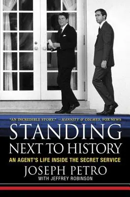 Stojíme vedľa histórie: Život agenta v tajnej službe - Standing Next to History: An Agent's Life Inside the Secret Service