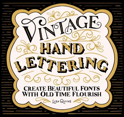 Vintage Hand Lettering: Vytvárajte krásne písma so starým štýlom - Vintage Hand Lettering: Create Beautiful Fonts with Old Time Flourish