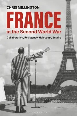Francúzsko v druhej svetovej vojne: kolaborácia, odboj, holokaust, impérium - France in the Second World War: Collaboration, Resistance, Holocaust, Empire