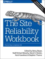 Pracovný zošit o spoľahlivosti stránok: Praktické spôsoby implementácie SRE - The Site Reliability Workbook: Practical Ways to Implement SRE