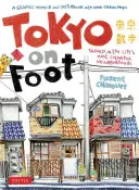 Tokio pešo: Tokio pešo: Cesty po najfarebnejších štvrtiach mesta - Tokyo on Foot: Travels in the City's Most Colorful Neighborhoods