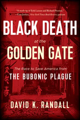 Čierna smrť pri Zlatej bráne: Závod o záchranu Ameriky pred dýmějovým morom - Black Death at the Golden Gate: The Race to Save America from the Bubonic Plague