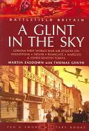 Glint in the Sky, A: Nemecké letecké útoky na Folkstone, Dover, Ramsgate, Margate - Glint in the Sky, A: German Air Attacks on Folkstone, Dover, Ramsgate, Margate