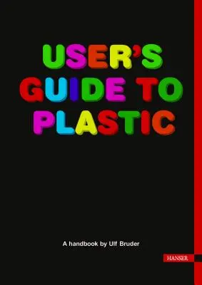 Používateľská príručka o plaste: Príručka pre každého - User's Guide to Plastic: A Handbook for Everyone