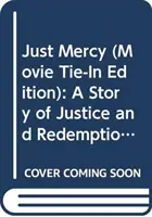 Just Mercy (Movie Tie-In Edition): Príbeh o spravodlivosti a vykúpení - Just Mercy (Movie Tie-In Edition): A Story of Justice and Redemption