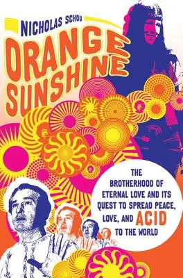 Oranžové slnko: Bratstvo večnej lásky a jeho snaha šíriť vo svete pokoj, lásku a kyselinu - Orange Sunshine: The Brotherhood of Eternal Love and Its Quest to Spread Peace, Love, and Acid to the World