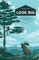 Dívaj sa vo veľkom: A ďalšie tipy, ako prežiť stretnutia so zvieratami všetkého druhu - Look Big: And Other Tips for Surviving Animal Encounters of All Kinds