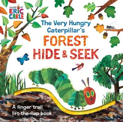 The Very Hungry Caterpillar's Forest Hide & Seek (Lesné schovávačky veľmi hladnej húsenice): Knižka s prstovou stopou a zdvíhaním a preklápaním - The Very Hungry Caterpillar's Forest Hide & Seek: A Finger Trail Lift-The-Flap Book