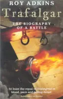 Trafalgar - životopis jednej bitky - Trafalgar - The Biography of a Battle