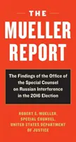 Muellerova správa: Správa o vyšetrovaní ruského zasahovania do prezidentských volieb v roku 2016 - The Mueller Report: Report on the Investigation Into Russian Interference in the 2016 Presidential Election