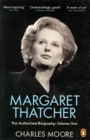 Margaret Thatcherová - autorizovaný životopis, prvý zväzok: Nie na otáčanie - Margaret Thatcher - The Authorized Biography, Volume One: Not For Turning