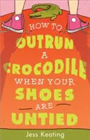 Ako predbehnúť krokodíla, keď máte rozviazané topánky - How to Outrun a Crocodile When Your Shoes Are Untied