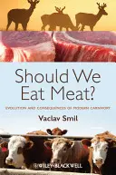 Mali by sme jesť mäso? Vývoj a dôsledky moderného mäsožravstva - Should We Eat Meat?: Evolution and Consequences of Modern Carnivory