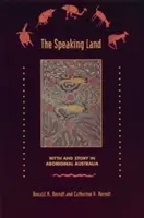 Hovoriaca krajina: Mýtus a príbeh v domorodej Austrálii - The Speaking Land: Myth and Story in Aboriginal Australia