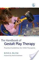 Príručka Gestalt terapie hrou: Praktické usmernenia pre detských terapeutov - The Handbook of Gestalt Play Therapy: Practical Guidelines for Child Therapists